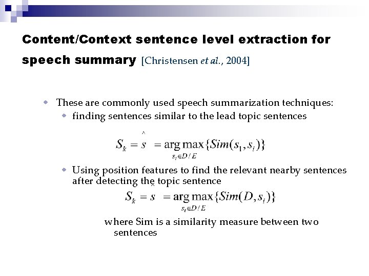 Content/Context sentence level extraction for speech summary [Christensen et al. , 2004] w These