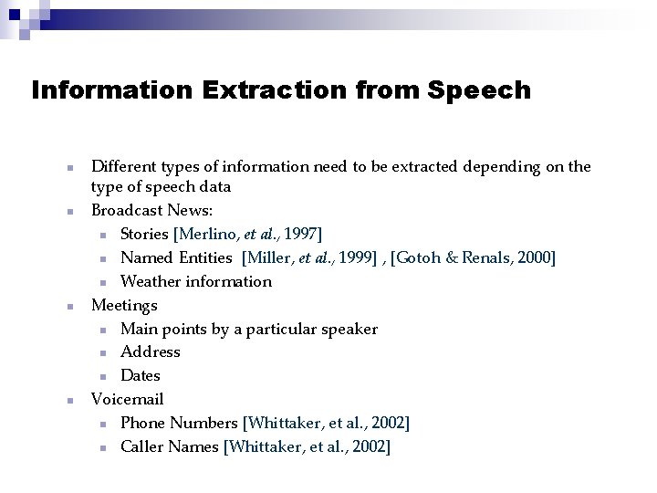 Information Extraction from Speech n n Different types of information need to be extracted