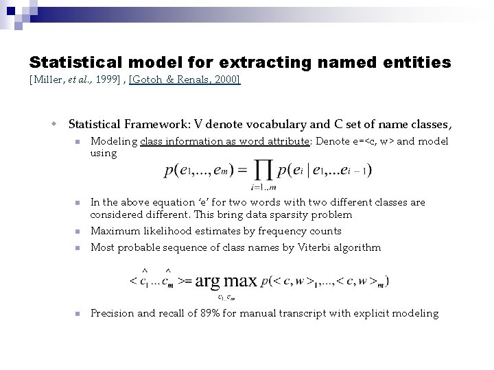 Statistical model for extracting named entities [Miller, et al. , 1999] , [Gotoh &