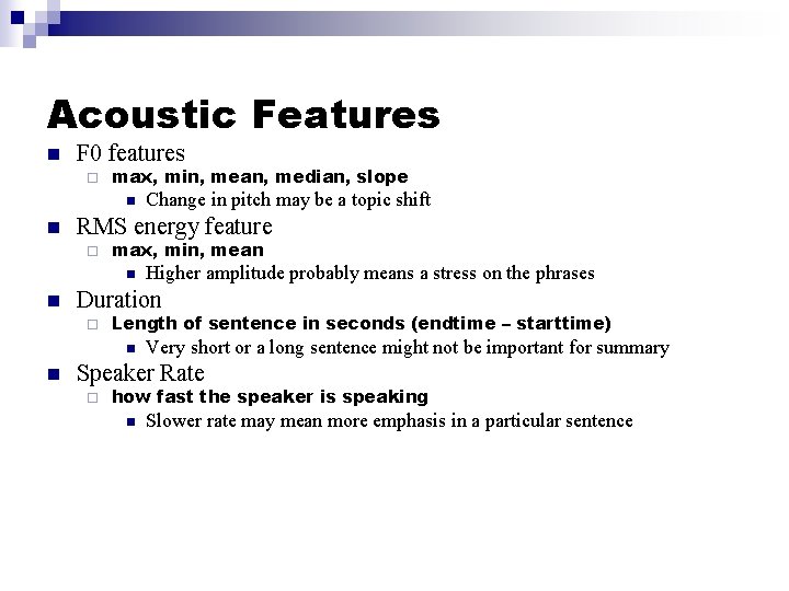 Acoustic Features n F 0 features ¨ max, min, mean, median, slope n n