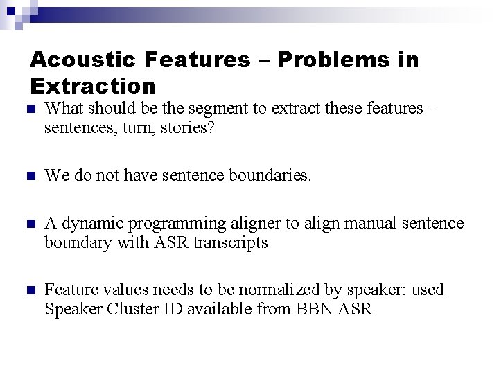 Acoustic Features – Problems in Extraction n What should be the segment to extract