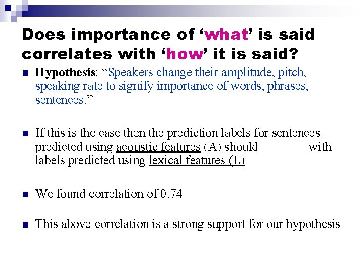 Does importance of ‘what’ is said correlates with ‘how’ it is said? n Hypothesis: