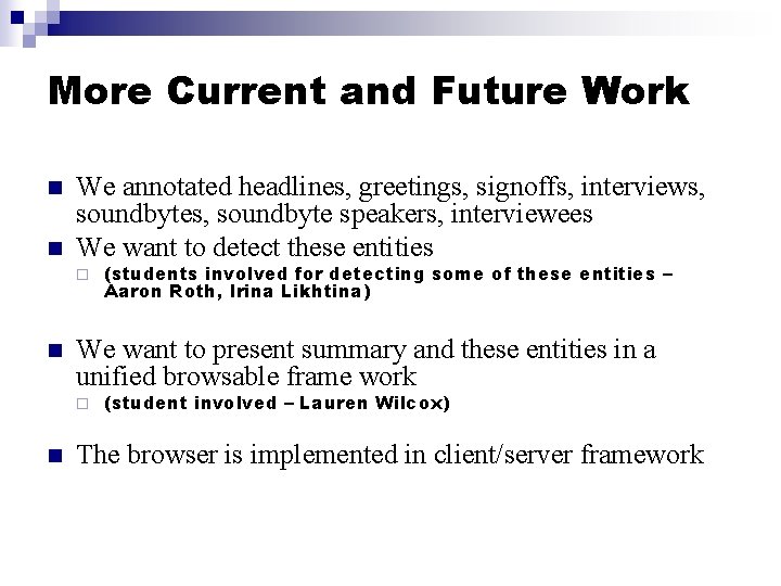 More Current and Future Work n n We annotated headlines, greetings, signoffs, interviews, soundbyte