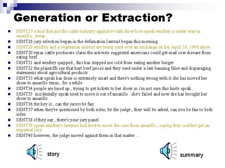 Generation or Extraction? n n n n SENT 27 a trial that pits the