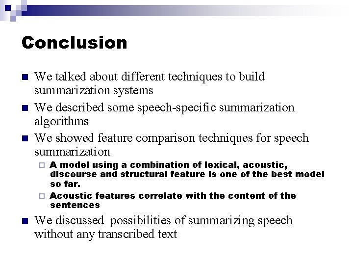 Conclusion n We talked about different techniques to build summarization systems We described some