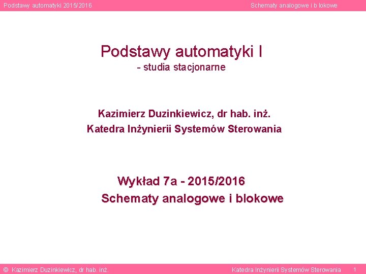 Podstawy automatyki 2015/2016 Schematy analogowe i b lokowe Podstawy automatyki I - studia stacjonarne
