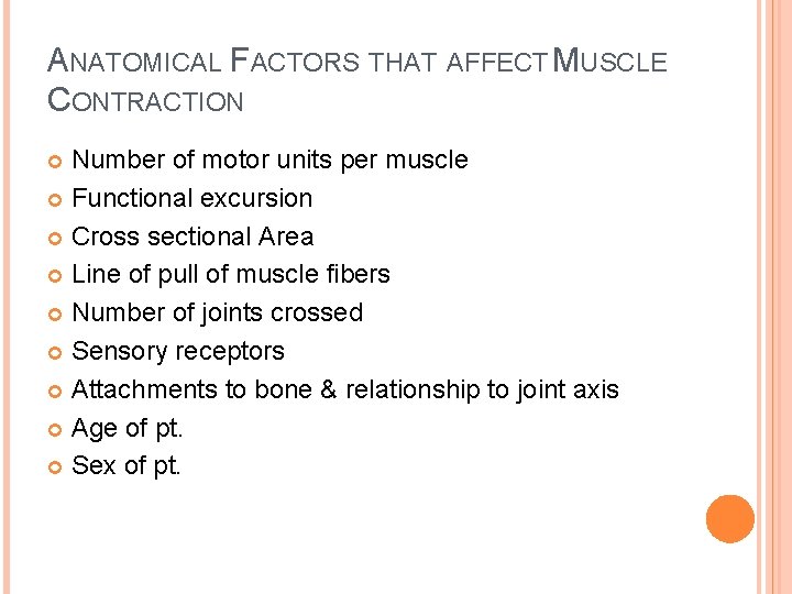 ANATOMICAL FACTORS THAT AFFECT MUSCLE CONTRACTION Number of motor units per muscle Functional excursion