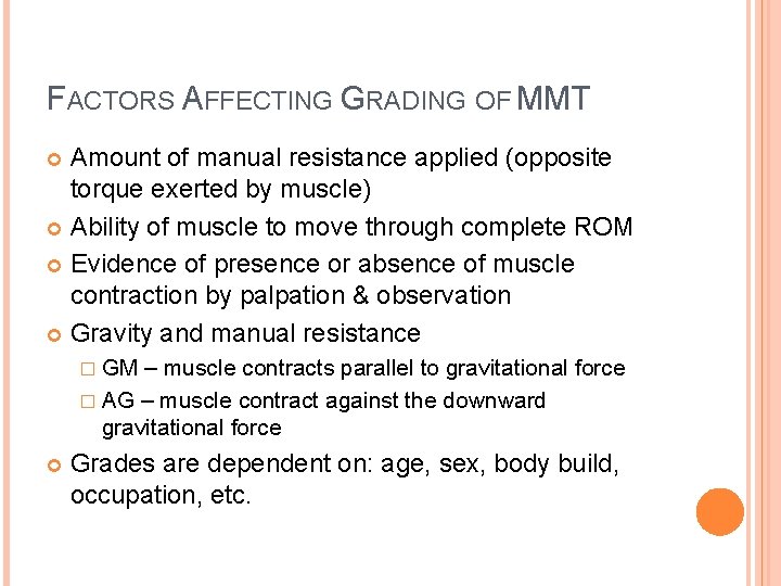 FACTORS AFFECTING GRADING OF MMT Amount of manual resistance applied (opposite torque exerted by