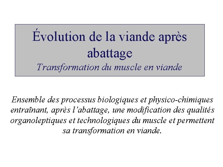 Évolution de la viande après abattage Transformation du muscle en viande Ensemble des processus
