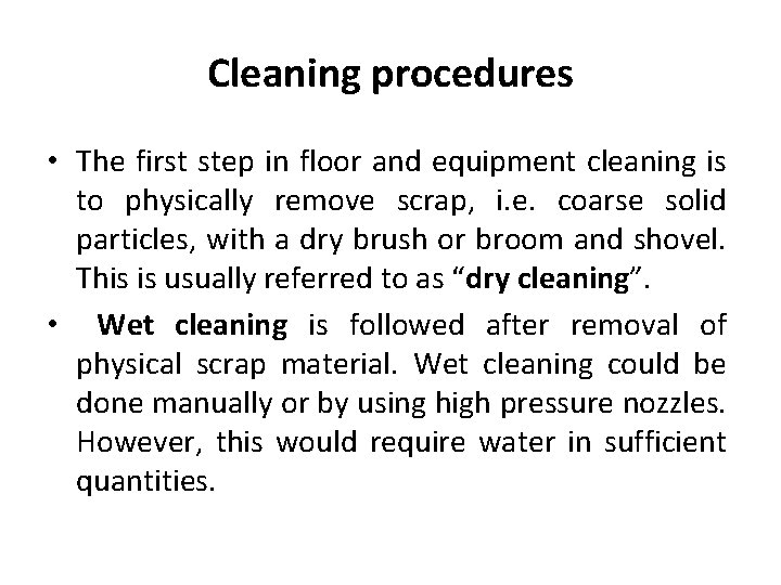 Cleaning procedures • The first step in floor and equipment cleaning is to physically