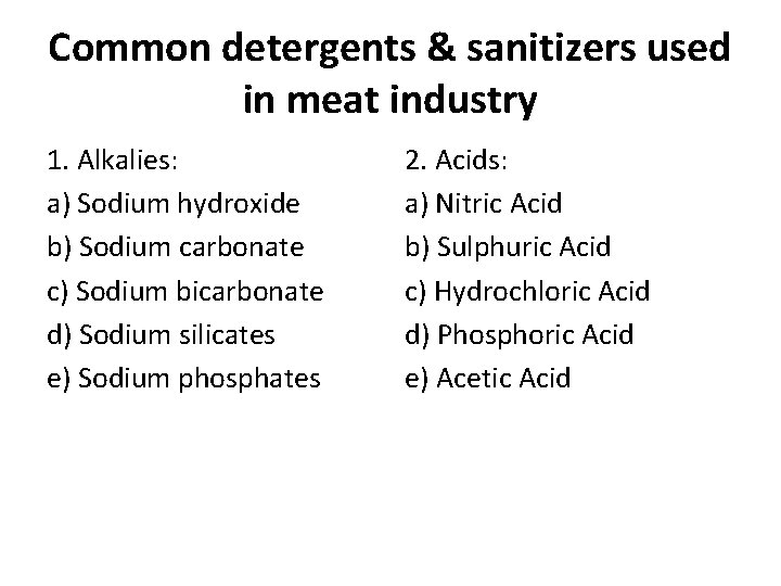 Common detergents & sanitizers used in meat industry 1. Alkalies: a) Sodium hydroxide b)