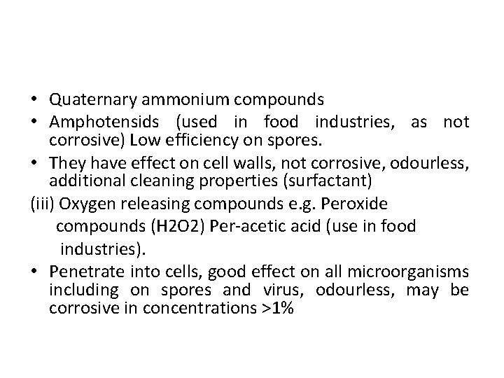  • Quaternary ammonium compounds • Amphotensids (used in food industries, as not corrosive)