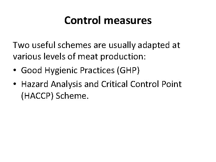 Control measures Two useful schemes are usually adapted at various levels of meat production: