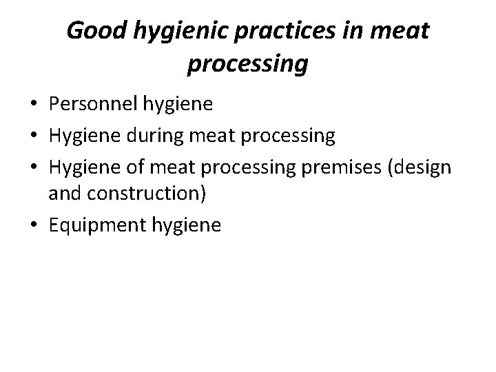 Good hygienic practices in meat processing • Personnel hygiene • Hygiene during meat processing