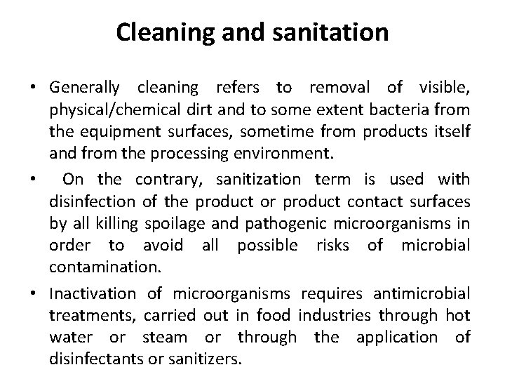 Cleaning and sanitation • Generally cleaning refers to removal of visible, physical/chemical dirt and