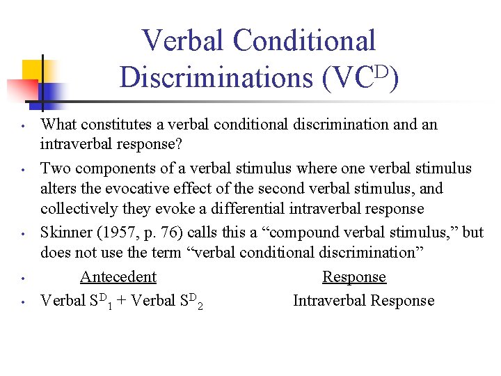 Verbal Conditional D Discriminations (VC ) • • • What constitutes a verbal conditional