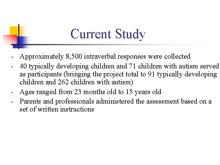 Current Study • • Approximately 8, 500 intraverbal responses were collected 40 typically developing