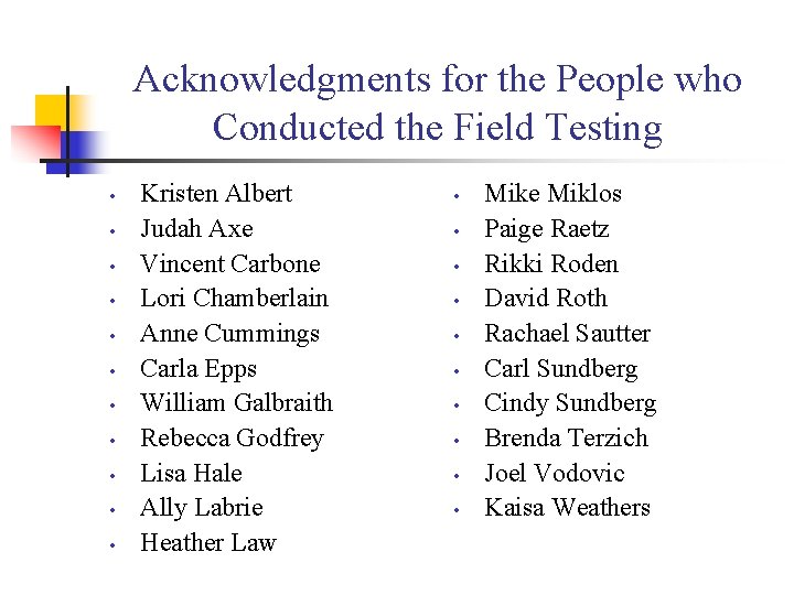 Acknowledgments for the People who Conducted the Field Testing • • • Kristen Albert