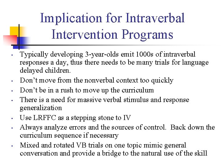 Implication for Intraverbal Intervention Programs • • Typically developing 3 -year-olds emit 1000 s