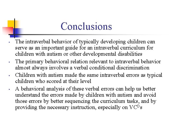 Conclusions • • The intraverbal behavior of typically developing children can serve as an