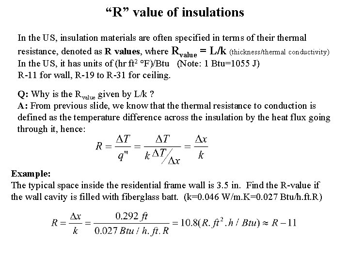 “R” value of insulations In the US, insulation materials are often specified in terms