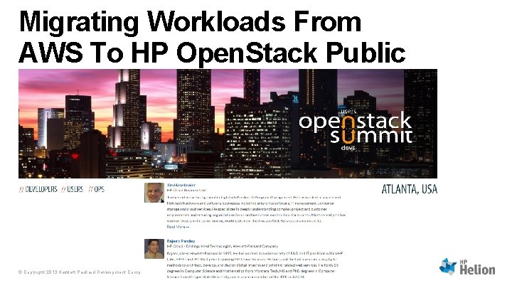 Migrating Workloads From AWS To HP Open. Stack Public Cloud © Copyright 2013 Hewlett-Packard Migrating Workloads From AWS To HP Open. Stack Public Cloud © Copyright 2013 Hewlett-Packard