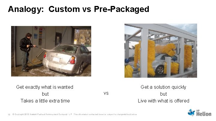 Analogy: Custom vs Pre-Packaged Get exactly what is wanted but Takes a little extra Analogy: Custom vs Pre-Packaged Get exactly what is wanted but Takes a little extra