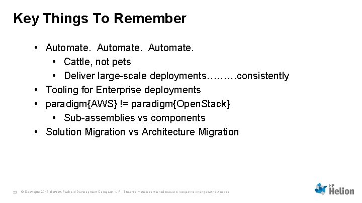 Key Things To Remember • Automate. • Cattle, not pets • Deliver large-scale deployments………consistently Key Things To Remember • Automate. • Cattle, not pets • Deliver large-scale deployments………consistently