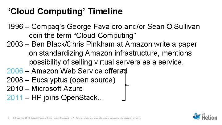 ‘Cloud Computing’ Timeline 1996 – Compaq’s George Favaloro and/or Sean O’Sullivan coin the term ‘Cloud Computing’ Timeline 1996 – Compaq’s George Favaloro and/or Sean O’Sullivan coin the term