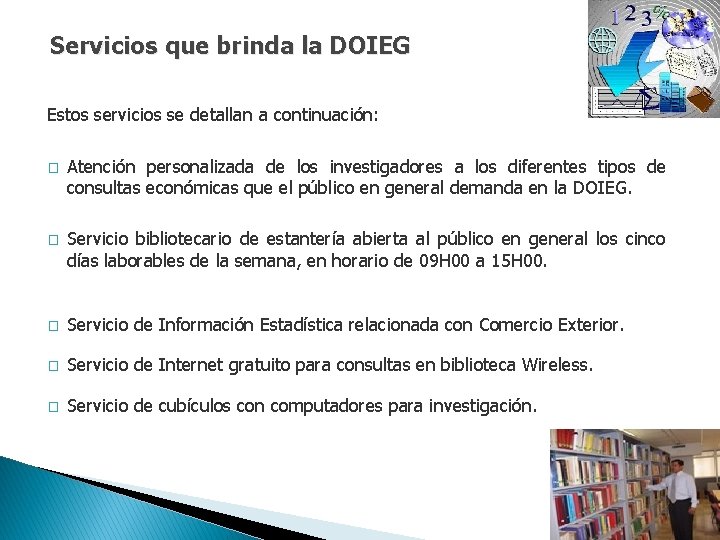 Servicios que brinda la DOIEG Estos servicios se detallan a continuación: � � Atención