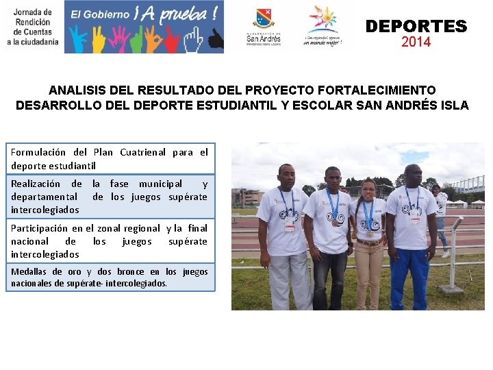 DEPORTES 2014 ANALISIS DEL RESULTADO DEL PROYECTO FORTALECIMIENTO DESARROLLO DEL DEPORTE ESTUDIANTIL Y ESCOLAR