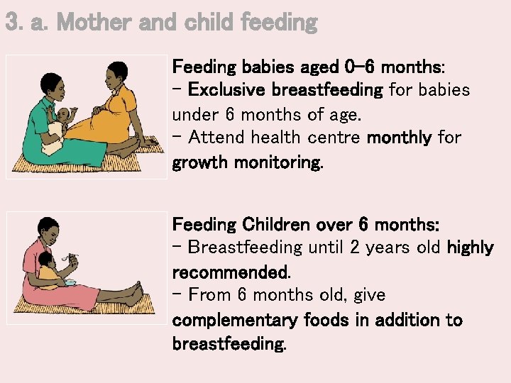 3. a. Mother and child feeding Feeding babies aged 0– 6 months: - Exclusive