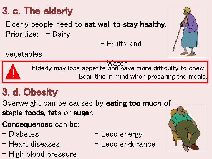 3. c. The elderly Elderly people need to eat well to stay healthy. Prioritize: