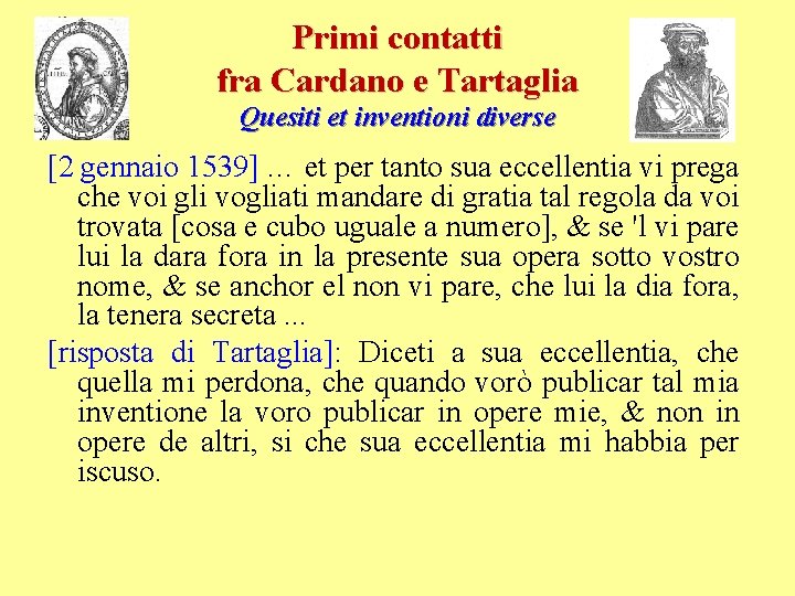 Primi contatti fra Cardano e Tartaglia Quesiti et inventioni diverse [2 gennaio 1539] …