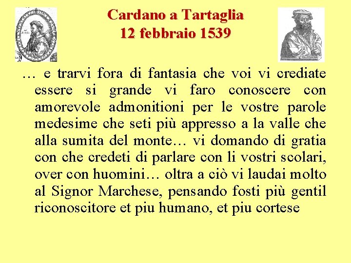 Cardano a Tartaglia 12 febbraio 1539 … e trarvi fora di fantasia che voi