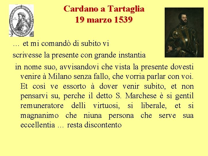 Cardano a Tartaglia 19 marzo 1539 … et mi comandò di subito vi scrivesse