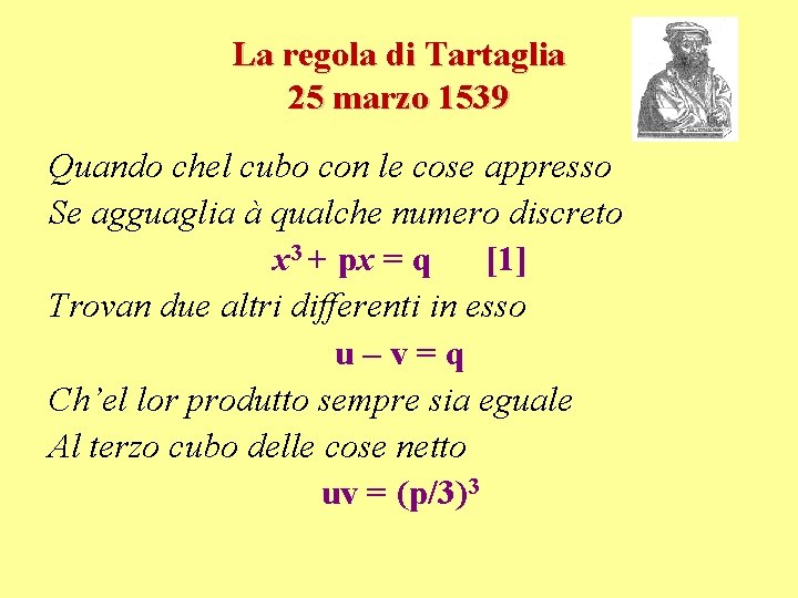 La regola di Tartaglia 25 marzo 1539 Quando chel cubo con le cose appresso