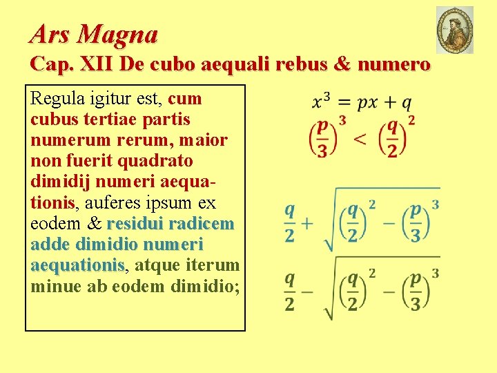 Ars Magna Cap. XII De cubo aequali rebus & numero Regula igitur est, cum