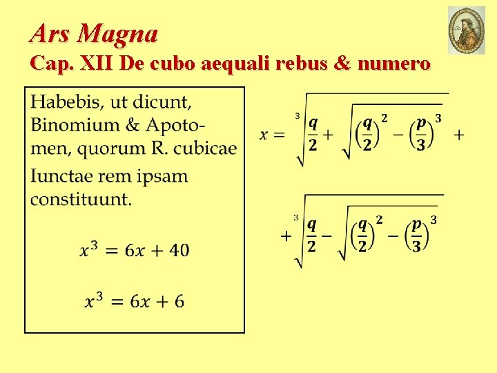 Ars Magna Cap. XII De cubo aequali rebus & numero • • 