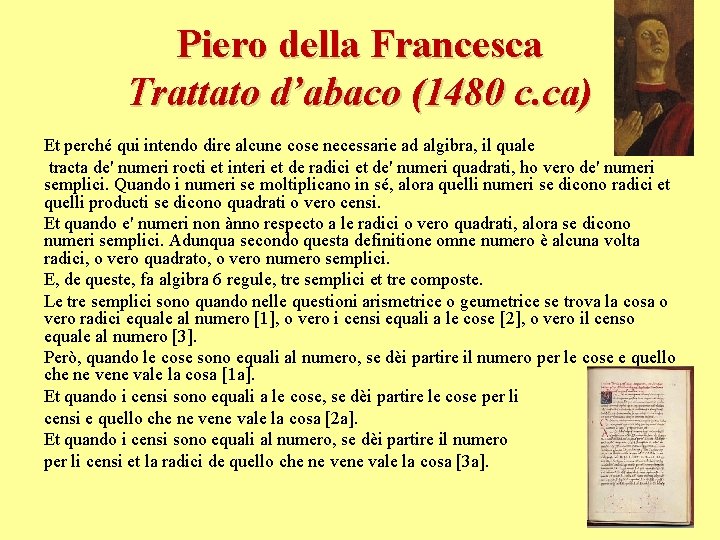 Piero della Francesca Trattato d’abaco (1480 c. ca) Et perché qui intendo dire alcune