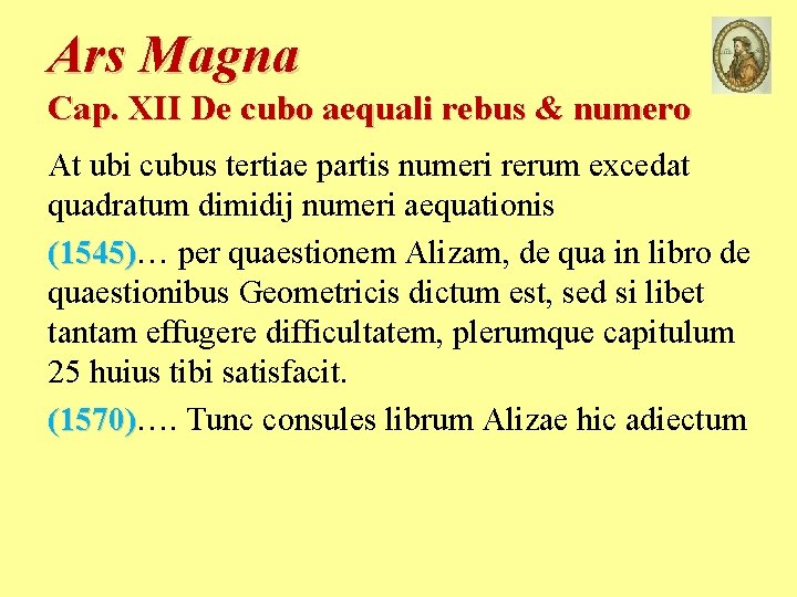 Ars Magna Cap. XII De cubo aequali rebus & numero At ubi cubus tertiae