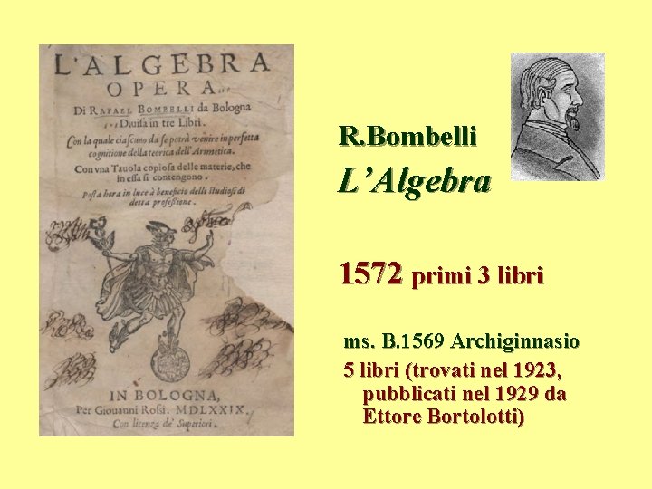 R. Bombelli L’Algebra 1572 primi 3 libri ms. B. 1569 Archiginnasio 5 libri