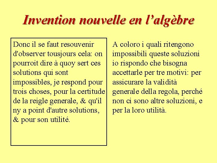 Invention nouvelle en l’algèbre Donc il se faut resouvenir d'observer tousjours cela: on pourroit