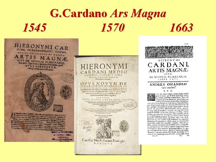 G. Cardano Ars Magna 1545 1570 1663 G. Cardano Ars Magna 1545 1570 1663