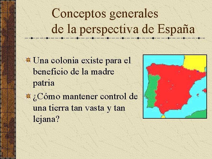 Conceptos generales de la perspectiva de España Una colonia existe para el beneficio de Conceptos generales de la perspectiva de España Una colonia existe para el beneficio de
