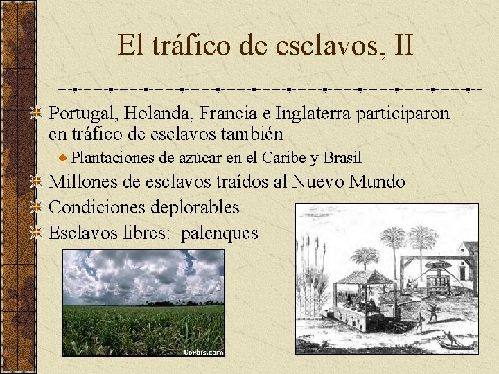 El tráfico de esclavos, II Portugal, Holanda, Francia e Inglaterra participaron en tráfico de El tráfico de esclavos, II Portugal, Holanda, Francia e Inglaterra participaron en tráfico de