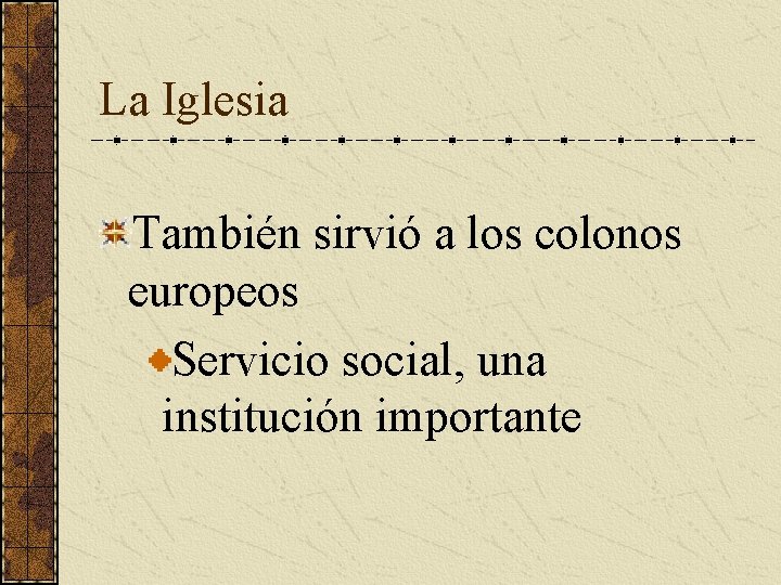 La Iglesia También sirvió a los colonos europeos Servicio social, una institución importante La Iglesia También sirvió a los colonos europeos Servicio social, una institución importante