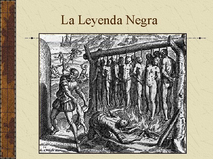 La Leyenda Negra La Leyenda Negra