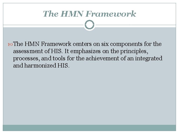 The HMN Framework centers on six components for the assessment of HIS. It emphasizes