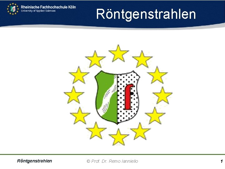 Röntgenstrahlen © Prof. Dr. Remo Ianniello 1 